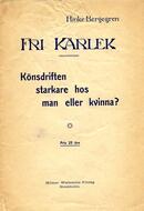 Fri kärlek 1, Könsdriften starkare hos man eller kvinna? : anteckningar och reflexioner Bergegren, Hinke (författare) 1. uppl. 32 s.
