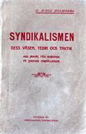 Syndikalismen : dess väsen, teori och taktik med jämväl fäst avseende på svenska förhållanden  Holmberg, Gustaf Henriksson (författare) 255 s.