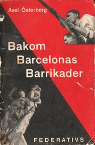 Bakom Barcelonas barrikader : bilder från spanska inbördeskriget  Österberg, Axel (författare) 45 s.