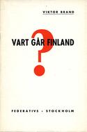 Vart går Finland : Arbetarklassen har dock gjort sitt val: den väljer socialismen Brand, Viktor (pseud. för Johanson, A. V.) (författare) 32 s.