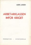 Arbetarklassen inför kriget Jensen, Albert (författare) 31 s.