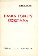Finska folkets ödestimma Brand, Viktor (författare) (pseud. för Johansson, Anders Viktor) 32 s.