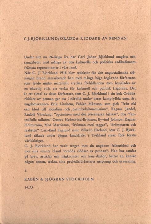 Orädda riddare av pennan Björklund, Carl Johan (författare) Rabén & Sjögren/Arbetarnas kulturhistoriska sällskap 265 s.