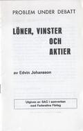 Löner, vinster och aktier  Johansson, Edvin (författare) 15 s.
