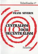 Centralism och decentralism  Severin, Frans (författare) 32 s.