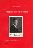 Typograf och fritänkare : en bok om Einar Håkansson Holmer, Per (författare) Östra Södermanlands kulturhistoriska förening (utgivare) 100 s.