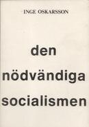 Den nödvändiga socialismen Oskarsson, Inge (författare) Författares bokmaskin 104 s.