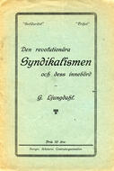 Den revolutionära syndikalismen och dess innebörd Ljungdahl, G. (författare) 11 s.
