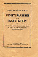 Några allmänna regler för registerarbetet samt instruktion för registerkommittéer, registerförare och statistikförare inom skogsindustrien