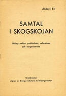 Samtal i skogskojan : Dialog mellan syndikalister, reformister och oorganiserade Ek, Anders (författare) 14 s.