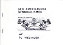 Den amerikanska syndikalismen Welinder, P. J. (författare) Stockholms IWW-grupp 15, 20 bl.