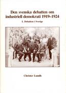 Den svenska debatten om industriell demokrati 1919-1924. 1, Debatten i Sverige