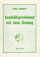 Samhällsproblemet och dess lösning Sandgren, Johan (författare) 136 s.