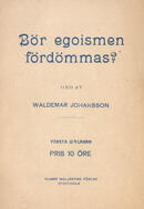 Bör egoismen fördömmas? Johansson, Waldemar (författare) 24 s.