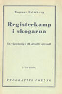Registerkamp i skogarna : En vägledning i ett aktuellt spörsmål Holmberg, Ragnar (författare) 32 s.