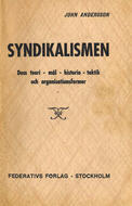 Syndikalismen : Teori, mål, historia, taktik och organisationsformer Andersson, John (författare) 205 s.