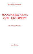 Skogsarbetarna och registret : En vägledning Olovsson, Walfrid (författare) 32 s.