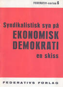 Syndikalistisk syn på ekonomisk demokrati : en skiss red. Jan Eriksson 36 s.