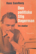 Den politiske Stig Dagerman : tre studier Sandberg, Hans (författare) 151 s.